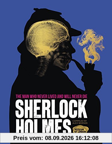 Sherlock Holmes: The Man Who Never Lived And Will Never Die