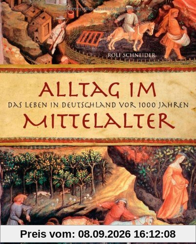 Alltag im Mittelalter: Das Leben in Deutschland vor 1000 Jahren