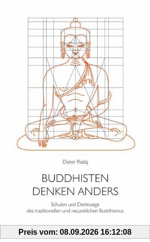 Buddhisten denken anders: Schulen und Denkwege des traditionellen und neuzeitlichen Buddhismus