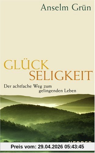 Glückseligkeit: Der achtfache Weg zum gelingenden Leben