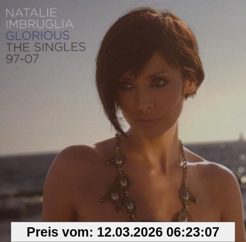 Natalie Imbruglia Glorious, The Singles 97-07