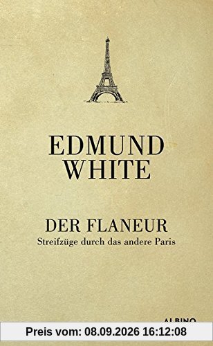 Der Flaneur: Streifzüge durch das andere Paris
