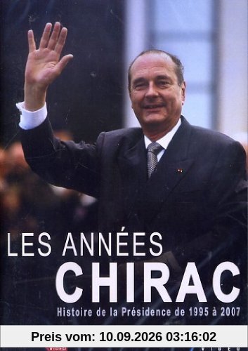 Les années chirac : histoire de la presidence de 1995 a 2007 [FR Import]