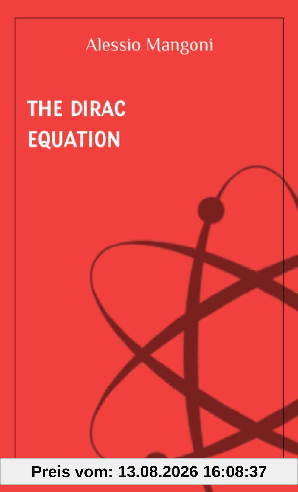 The Dirac equation (concepts of physics, Band 5)