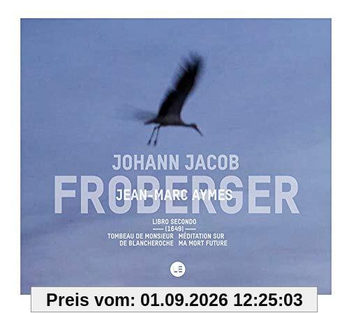 Froberger : Libro Secundo/Jean-Marc Aymes