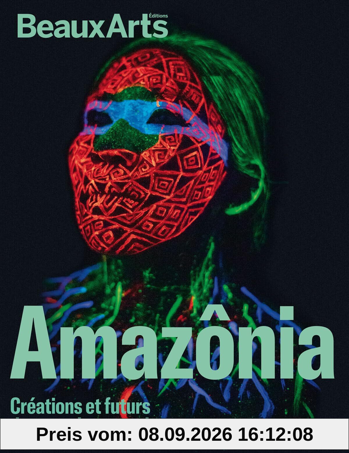Amazônia : créations et futurs des peuples autochtones : au musée du Quai Branly-Jacques Chirac