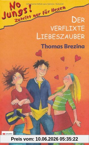 No Jungs! Zutritt nur für Hexen, Band 03: Der verflixte Liebeszauber