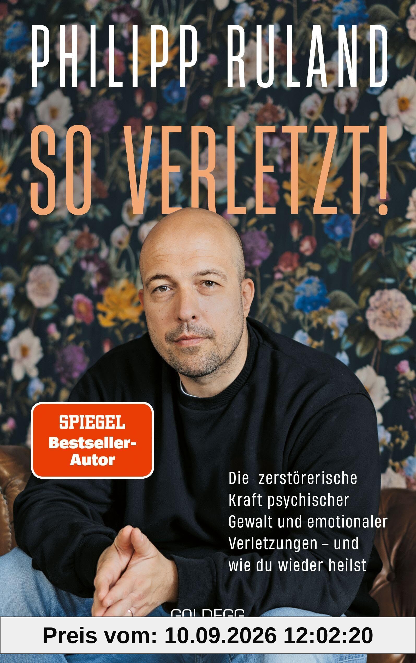 So verletzt: Die zerstörerische Kraft psychischer Gewalt und emotionaler Verletzungen und wie du wieder heilen kannst
