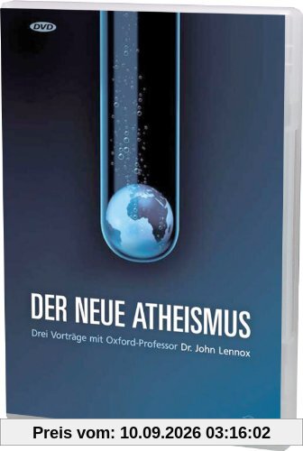 Der neue Atheismus: Drei Vorträge mit Oxford-Professor Dr. John Lennox