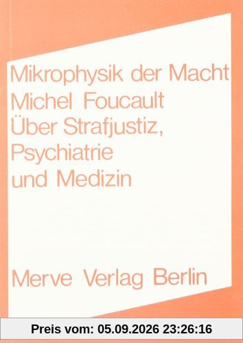 Mikrophysik der Macht: Über Strafjustiz, Psychiatrie und Medizin