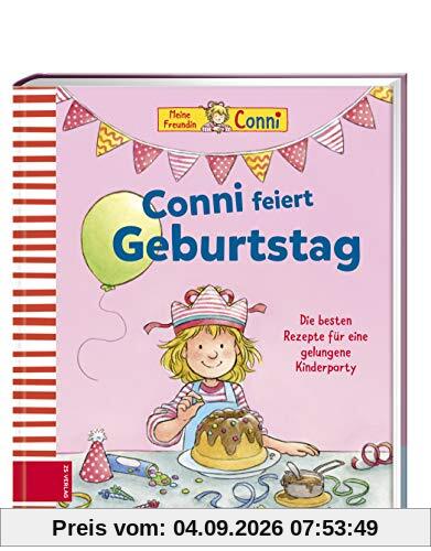 Conni feiert Geburtstag: Die Lieblingsrezepte von Conni, ihrer Familie und ihren Freunden