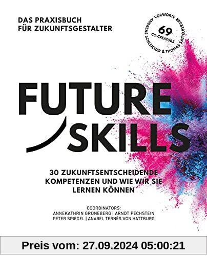 Future Skills: 30 Zukunftsentscheidende Kompetenzen und wie wir sie lernen können