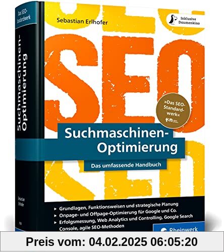 Suchmaschinen-Optimierung: Das SEO-Standardwerk in neuer Auflage. Über 1.000 Seiten Praxiswissen und Profitipps zu SEO, 