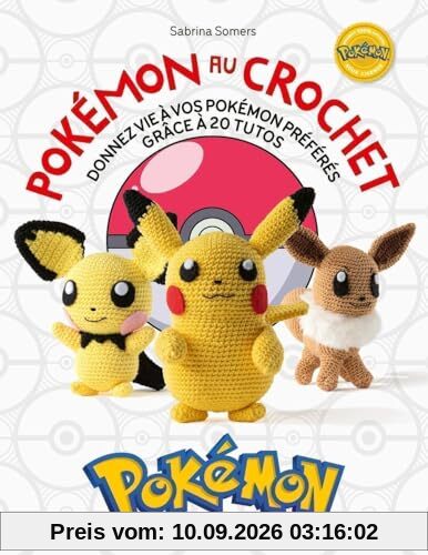 Pokémon au crochet. Donnez vie à vos Pokémon préférés grâce à 20 tutos