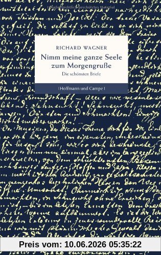 Nimm meine ganze Seele zum Morgengruße: Die schönsten Briefe