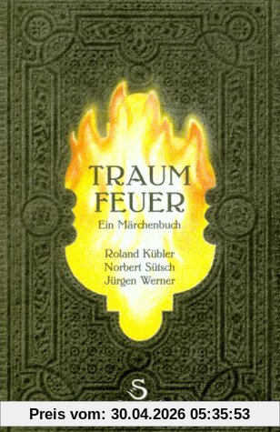 Traumfeuer: Ein Märchenbuch