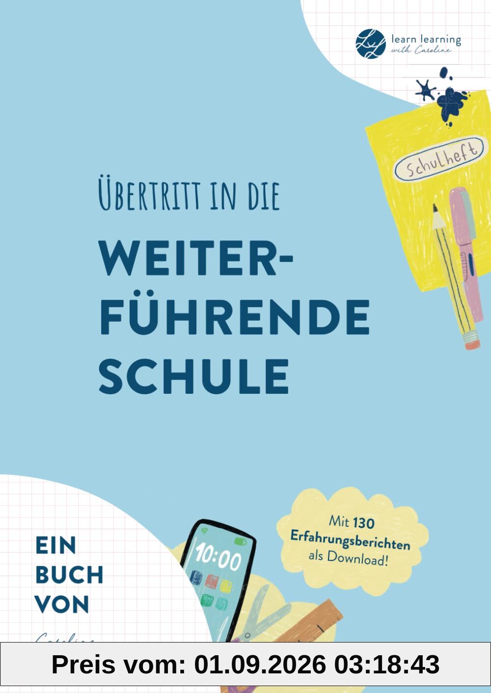 Übertritt in die weiterführende Schule: Ein Ratgeber mit praktischen Tipps, Anregungen, Checkliste und Erfahrungsberichten für die Schulwahl, die ... Übergang - von Learn Learning with Caroline