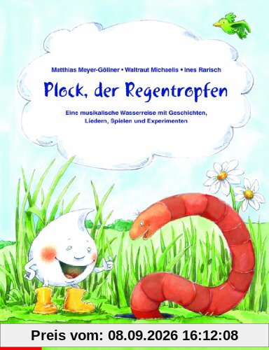 Plock, der Regentropfen: Eine musikalische Wasserreise mit Geschichten, Liedern, Spielen und Experimenten