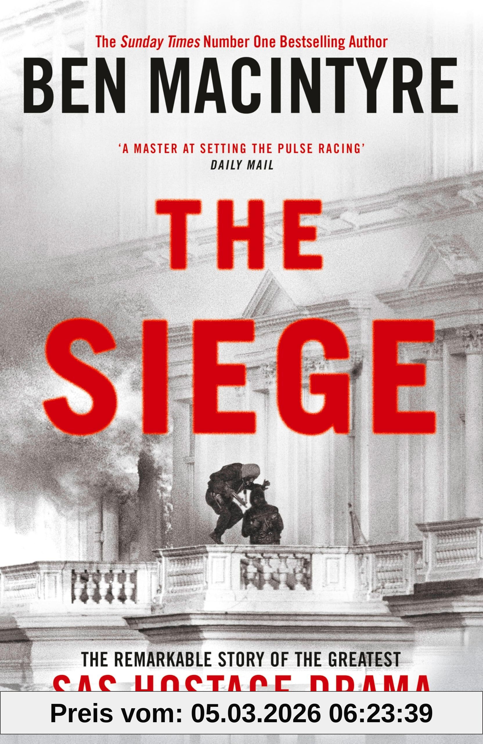 Ben Macintyre The Siege, The Remarkable Story Of The Greatest Sas Hostage Drama