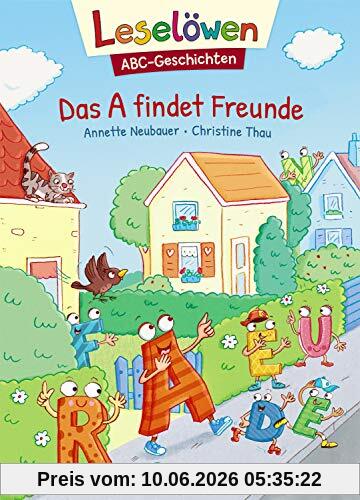 Leselöwen - ABC-Geschichten - Das A findet Freunde: ABC lernen mit Geschichten und Bildern - Buchstabeneinführung, Buchstaben entdecken und lernen (1. Klasse)