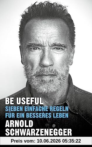 Be Useful: Sieben einfache Regeln für ein besseres Leben