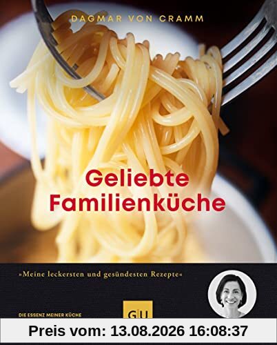 Geliebte Familienküche: Meine leckersten und gesündesten Rezepte (GU Autoren-Kochbücher)
