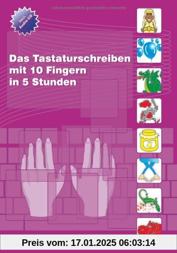 Das Tastaturschreiben mit 10 Fingern in nur 5 Stunden: Trainerleitfaden mit Audio-CD