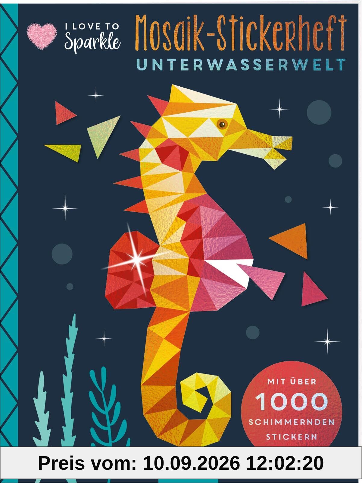 I Love to Sparkle – Mosaik-Stickerheft Unterwasserwelt: Mit über 1000 schimmernden Stickern | Stickern nach Zahlen mit Glanzeffekt