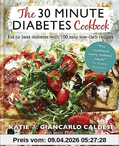 Katie Caldesi The 30 Minute Diabetes Cookbook, Eat To Beat Diabetes With 100 Easy Low-carb Recipes (Diabetes Series)