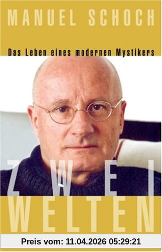 Zwei Welten: Die Biografie eines modernen Mystikers