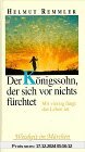 Der Königssohn, der sich vor nichts fürchtet : mit vierzig fängt das Leben an