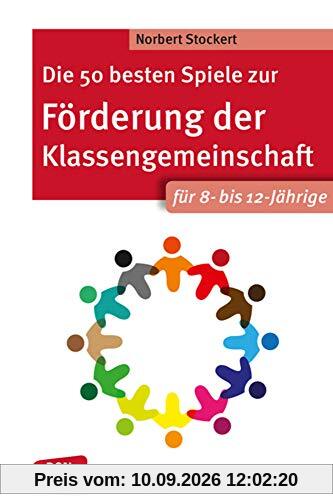 Die 50 besten Spiele zur Förderung der Klassengemeinschaft. Für 8- bis 12-Jährige (Don Bosco MiniSpielothek)