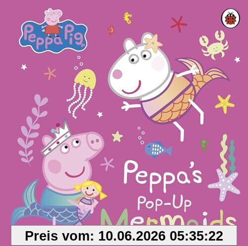 Peppa Pig: Peppa's Pop-Up Mermaids: A pop-up book
