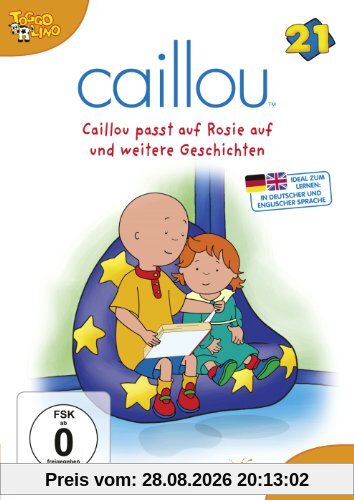 Caillou 21 - Caillou passt auf Rosie auf und weitere Geschichten