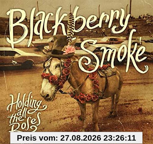Blackberry Smoke Holding All The Roses'