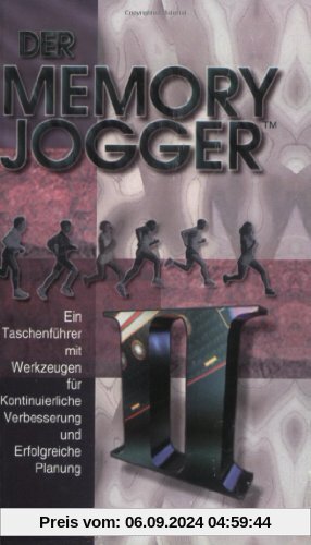 Der Memory Jogger II. Ein Taschenführer mit Werkzeugen für kontinuierliche Verbesserung und erfolgreiche Planung