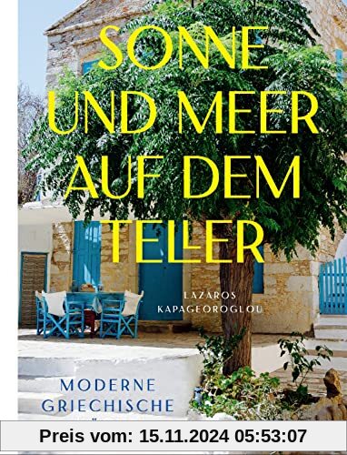 Sonne und Meer auf dem Teller: Moderne griechische Küche