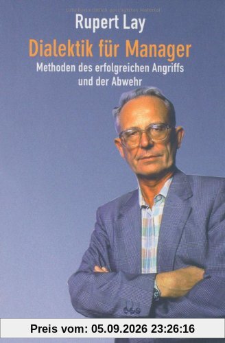 Dialektik für Manager: Methoden des erfolgreichen Angriffs und der Abwehr