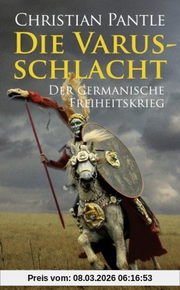 Christian Pantle Die Varusschlacht, Der Germanische Freiheitskrieg