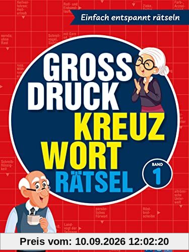 Großdruck Kreuzworträtsel Band 1: Einfach entspannt rätseln - auch ohne Brille für Erwachsene und Senioren
