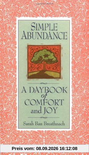 Simple Abundance: A Daybook of Comfort of Joy: A Day Book of Comfort and Joy