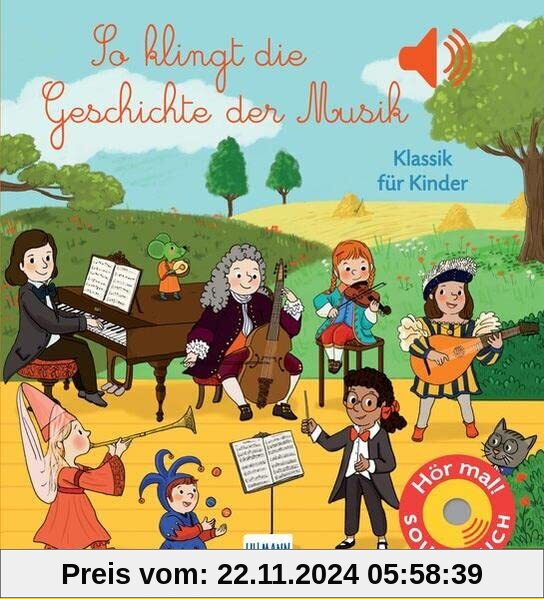 So klingt die Geschichte der Musik: Klassik für Kinder - Soundbuch mit 6 Sounds zu den verschiedenen Stilrichtungen der 