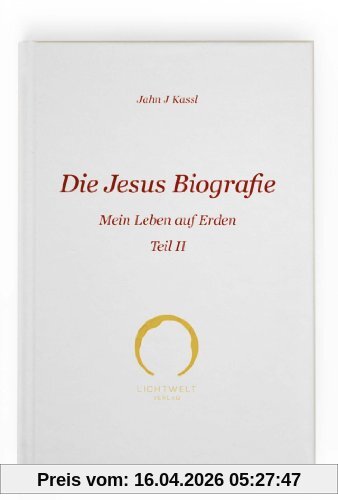 Die Jesus Biografie: Mein Leben auf Erden Teil II