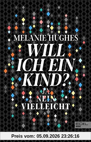 Will ich ein Kind?: Ja - Nein - Vielleicht