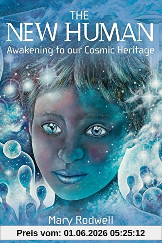 Mary Rodwell The New Human, Awakening To Our Cosmic Heritage