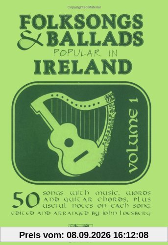 Folksongs and Ballads Popular in Ireland: Volume 1