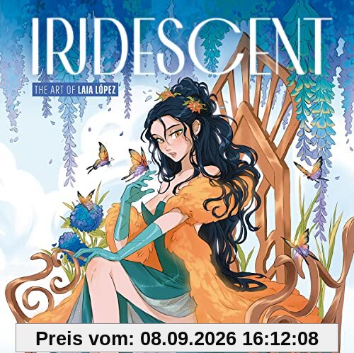 IRIDESCENT. THE ART OF LAIA LOPEZ (ASTRONAVE, Band 1)