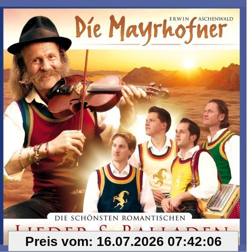 Die Mayrhofner Die Schönsten Romantischen Lieder & Balladen