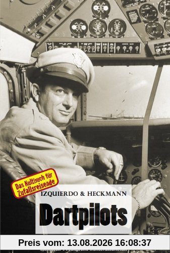 Dartpilots: Das Kultbuch für Zufallsreisende