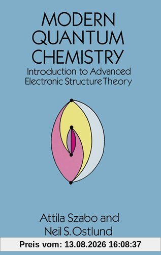 Modern Quantum Chemistry: Introduction to Advanced Electronic Structure Theory (Dover Books on Chemistry)